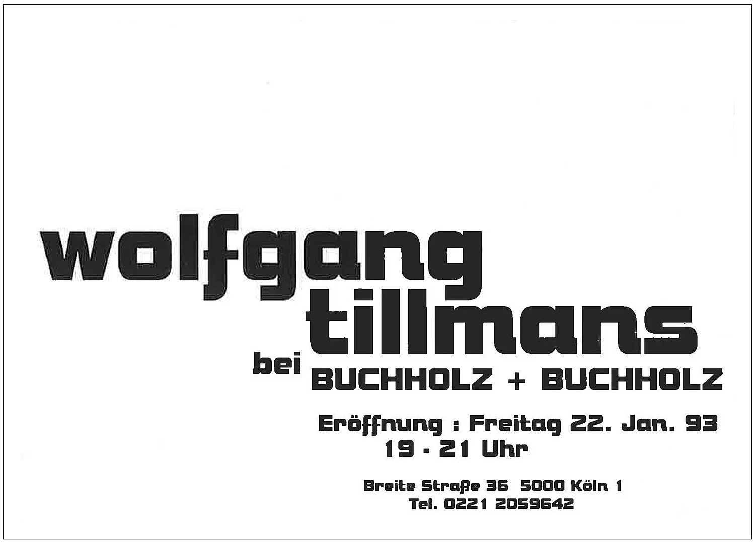 Wolfgang Tillmans - Buchholz Buchholz 1993 — Wolfgang Tillmans — Exhibitions — Galerie Buchholz — Image 01